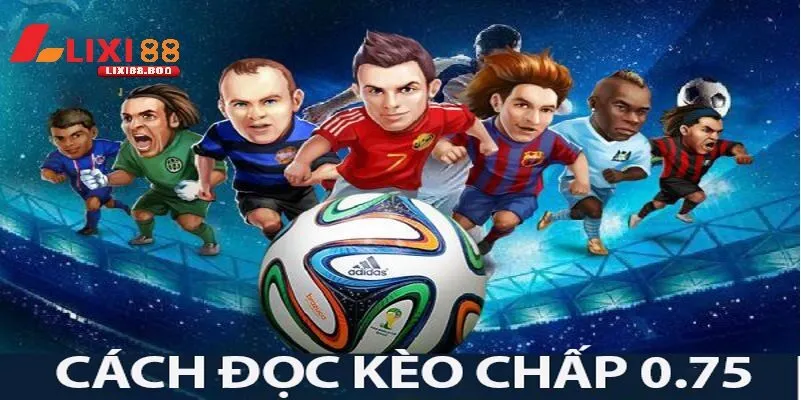 Kèo chấp 0.75 - Bí mật loại kèo khiến dân cược háo hức - id Cách soi kèo hiệu quả với kèo 0.75