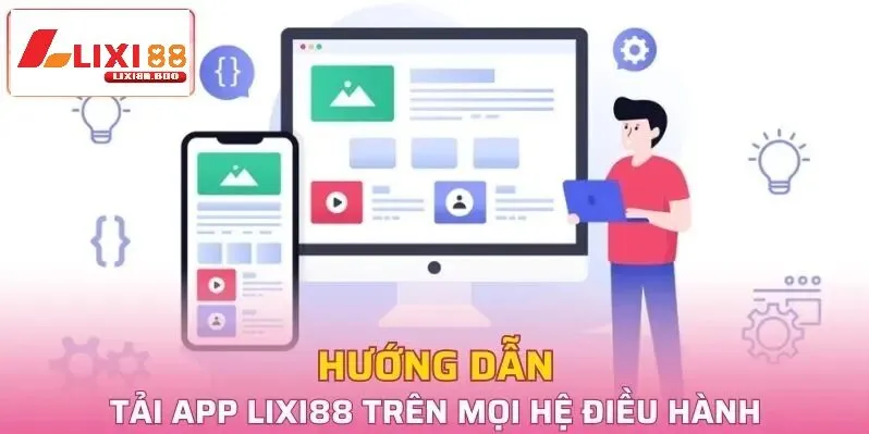Tải app lixi88 - id Hướng dẫn chi tiết cách tải App lixi88 cho Android và iOS