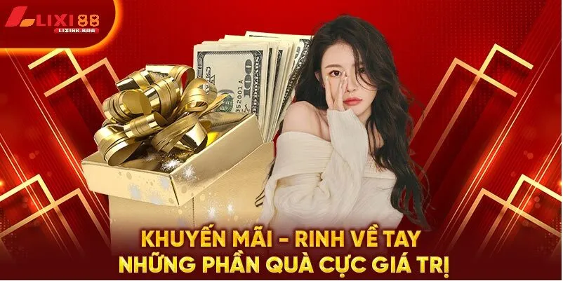 Khuyến mãi lixi88 - id Vì sao Khuyến mãi lixi88 trở thành lựa chọn hàng đầu?